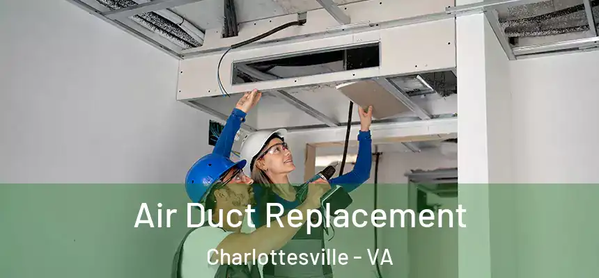  Air Duct Replacement Charlottesville - VA