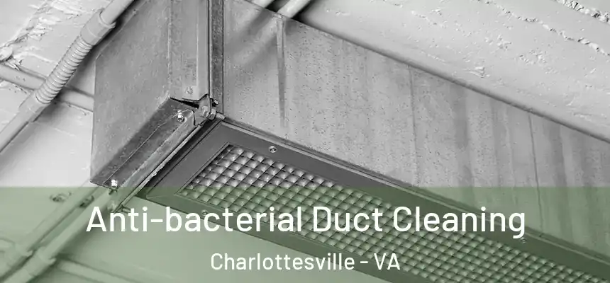  Anti-bacterial Duct Cleaning Charlottesville - VA