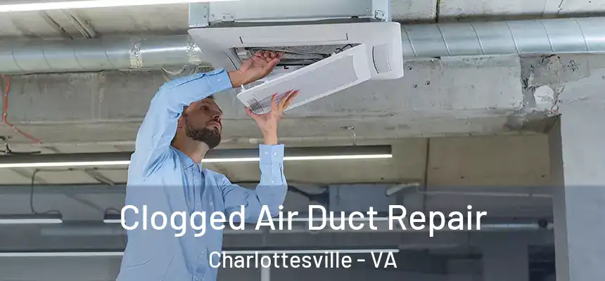  Clogged Air Duct Repair Charlottesville - VA