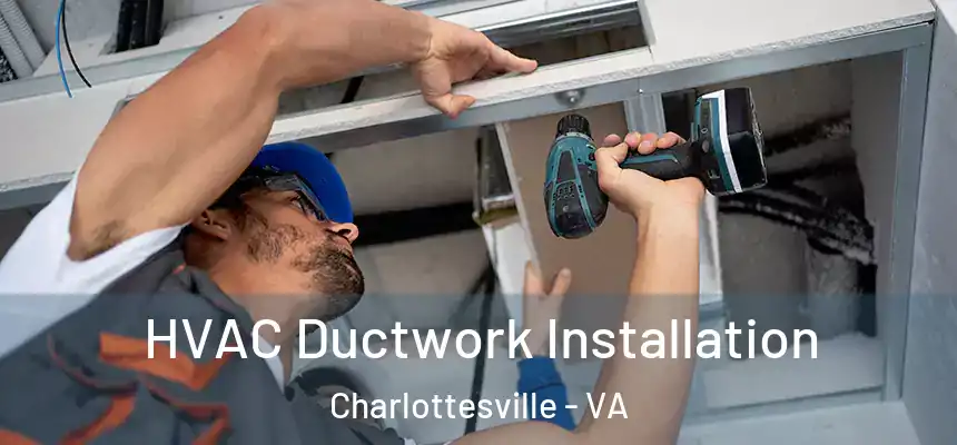  HVAC Ductwork Installation Charlottesville - VA